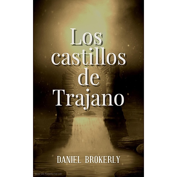 Los castillos de Trajano, Daniel Brokerly