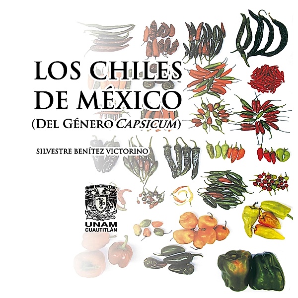 Los chiles de México (Del género capsicum), Silvestre Benítez Victorino