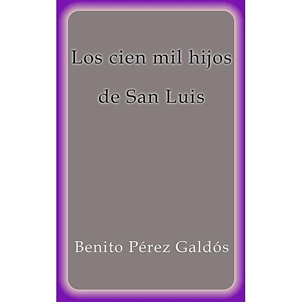 Los cien mil hijos de San Luis, Benito Pérez Galdós