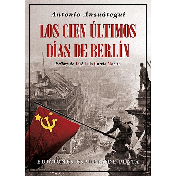 Los cien últimos días de Berlín / Biblioteca de Historia, Antonio Ansuátegui