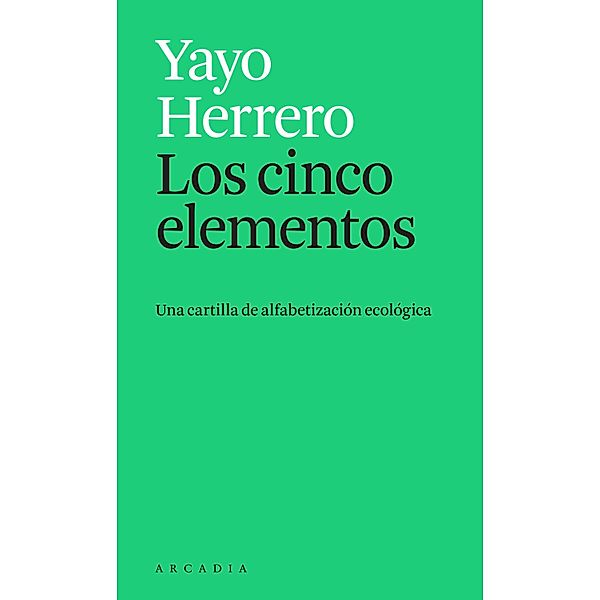 Los cinco elementos / Els petits d'Arcàdia, Yayo Herrero