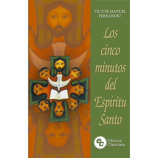 Los cinco minutos del Espíritu Santo / Espiritualidad, Víctor Manuel Fernández
