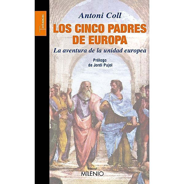 Los cinco padres de Europa / Testimonios Bd.13, Jordi Pujol, Antoni Coll
