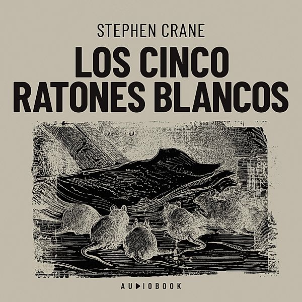 Los cinco ratones blancos, Stephen Crane