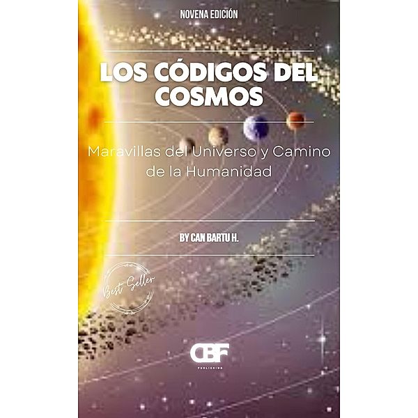 Los Códigos del Cosmos: Maravillas del Universo y Camino de la Humanidad, Can Bartu H.
