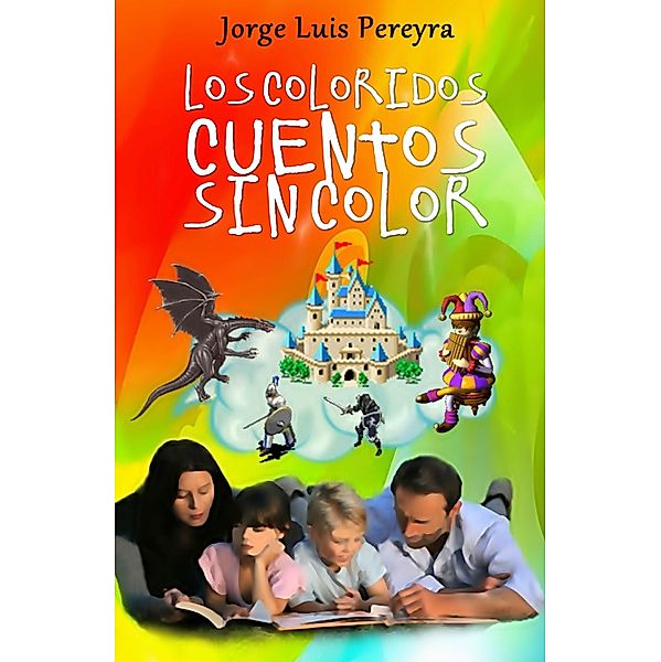 Los coloridos cuentos sin color, Jorge Luis Pereyra
