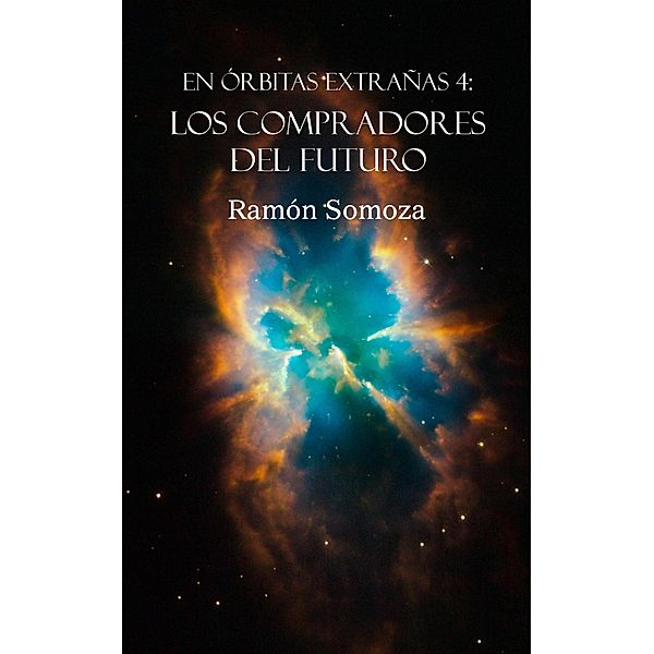 Los compradores del futuro (En órbitas extrañas, #4) / En órbitas extrañas, Ramon Somoza