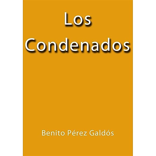 Los Condenados, Benito Pérez Galdós