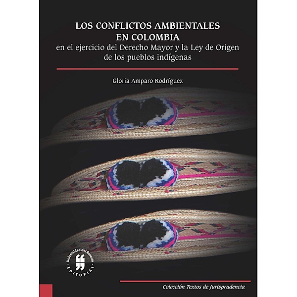 Los conflictos ambientales en Colombia / Textos de Jurisprudencia, Gloria Amparo Rodríguez