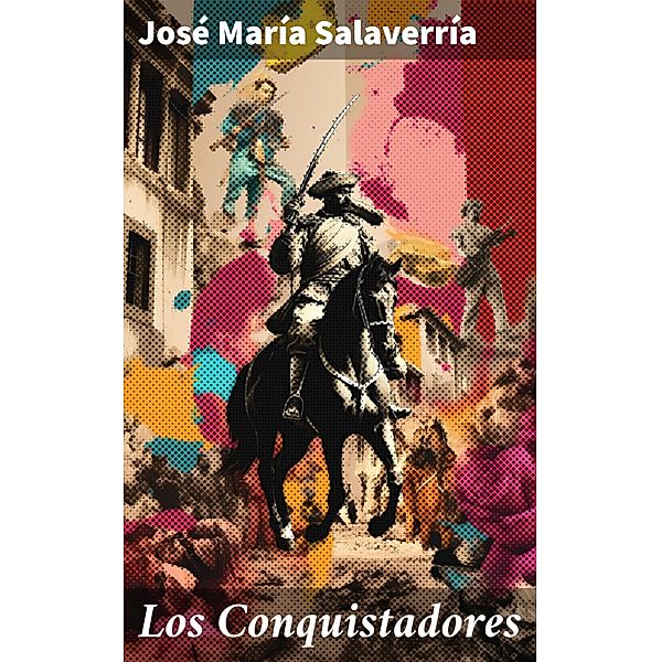 Los Conquistadores, José María Salaverría
