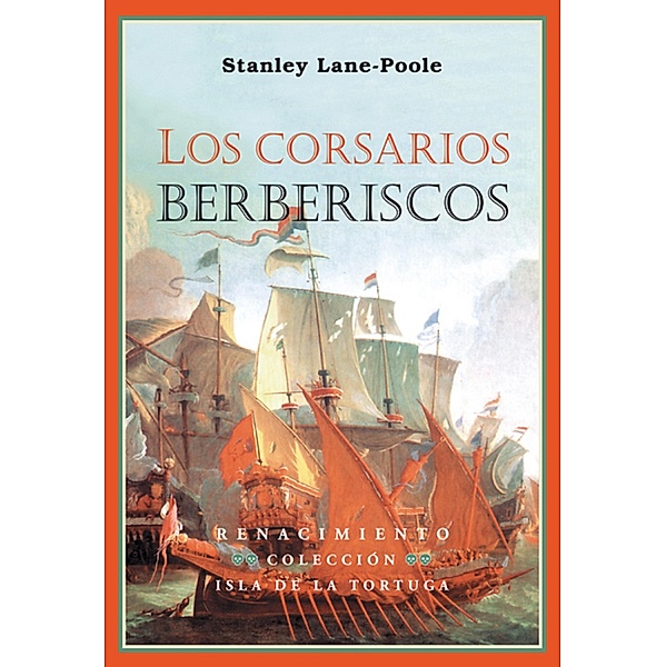 Los corsarios berberiscos / Isla de la Tortuga, Stanley Lane-Poole