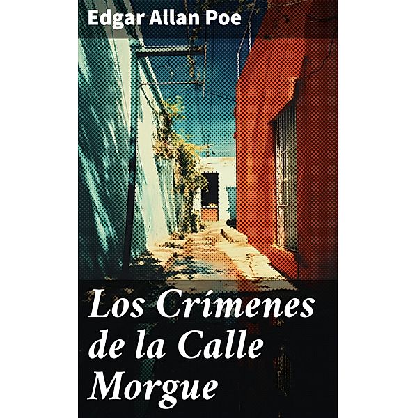 Los Crímenes de la Calle Morgue, Edgar Allan Poe