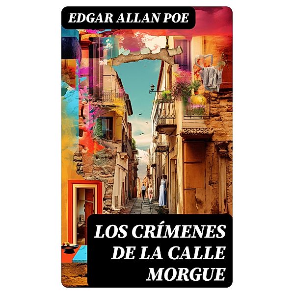 Los Crímenes de la Calle Morgue, Edgar Allan Poe