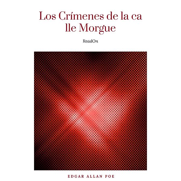 Los Crímenes de la calle Morgue, Edgar Allan Poe