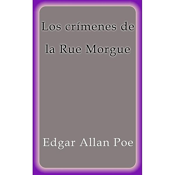 Los crímenes de la Rue Morgue, Edgar Allan Poe