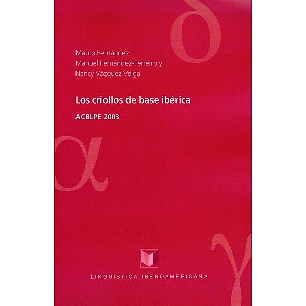 Los criollos de base ibérica / Lingüística Iberoamericana Bd.24, Mauro Fernández, Manuel Fernández-Ferreiro, Nancy Vázquez Veig