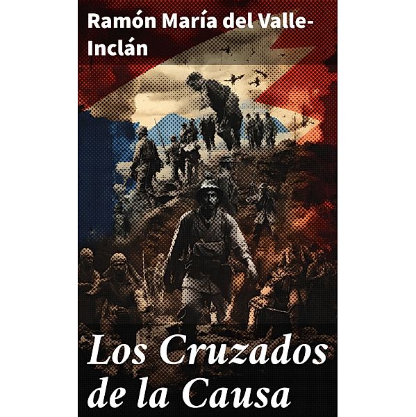 Los Cruzados de la Causa, Ramón María Del Valle-Inclán