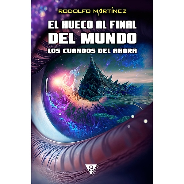 Los cuandos del ahora / El hueco al final del mundo Bd.3, Rodolfo Martínez