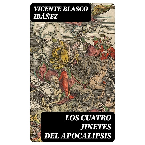 Los cuatro jinetes del Apocalipsis, Vicente Blasco Ibáñez
