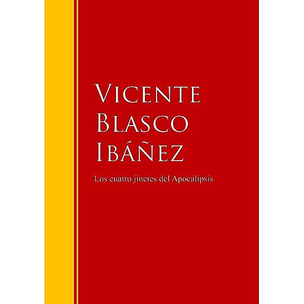 Los cuatro jinetes del Apocalipsis / Biblioteca de Grandes Escritores, Vicente Blasco Ibáñez