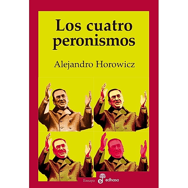 Los cuatro peronismos, Alejandro Horowicz