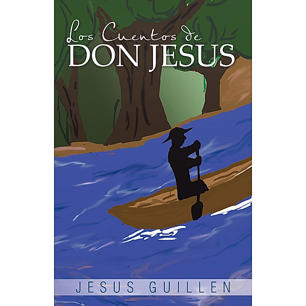 Los Cuentos De Don Jesus, Jesus Guillen
