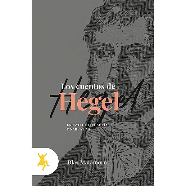 Los cuentos de Hegel, Blas Matamoro