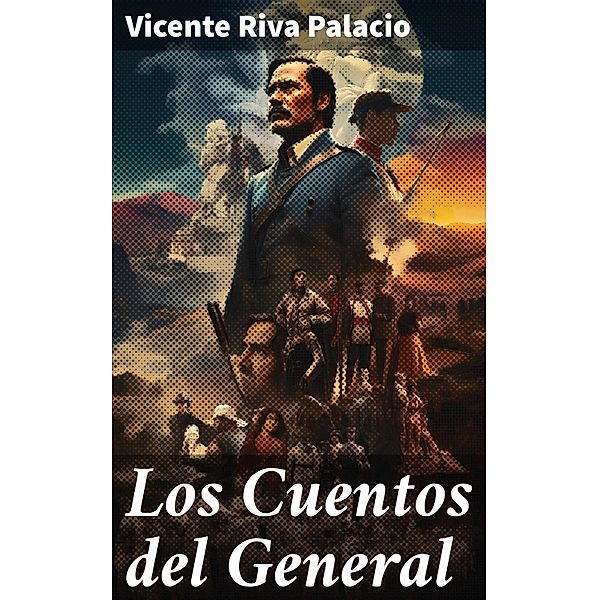 Los Cuentos del General, Vicente Riva Palacio