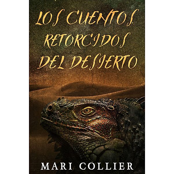 Los Cuentos Retorcidos del Desierto / Next Chapter, Mari Collier