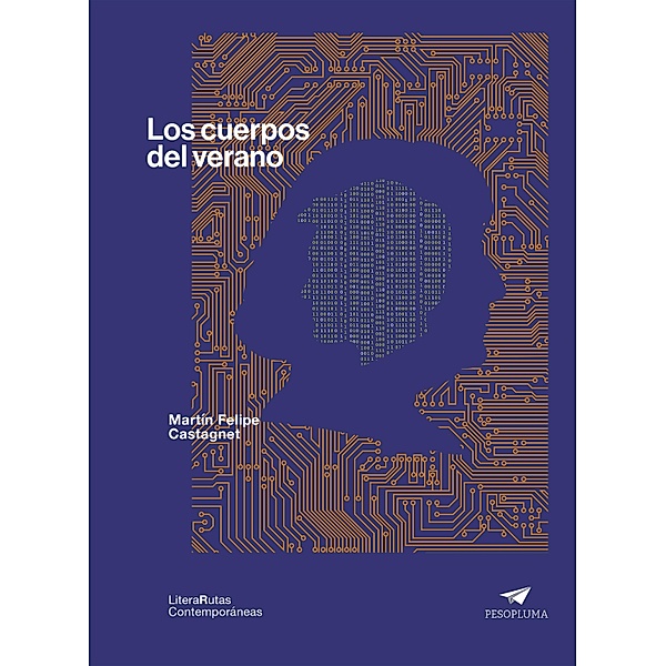 Los cuerpos del verano / LiteraRutas Contemporáneas Bd.6, Martín Felipe Castagnet