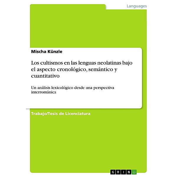 Los cultismos en las lenguas neolatinas bajo el aspecto cronológico, semántico y cuantitativo, Mischa Künzle