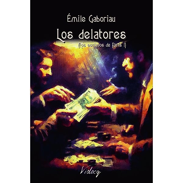 Los delatores (Los esclavos de París I) / Monsieur Lecoq, Émile Gaboriau