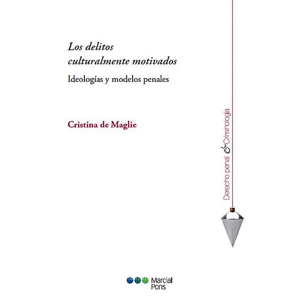 Los delitos culturalmente motivados / Derecho Penal y Criminología, Cristina De Maglie