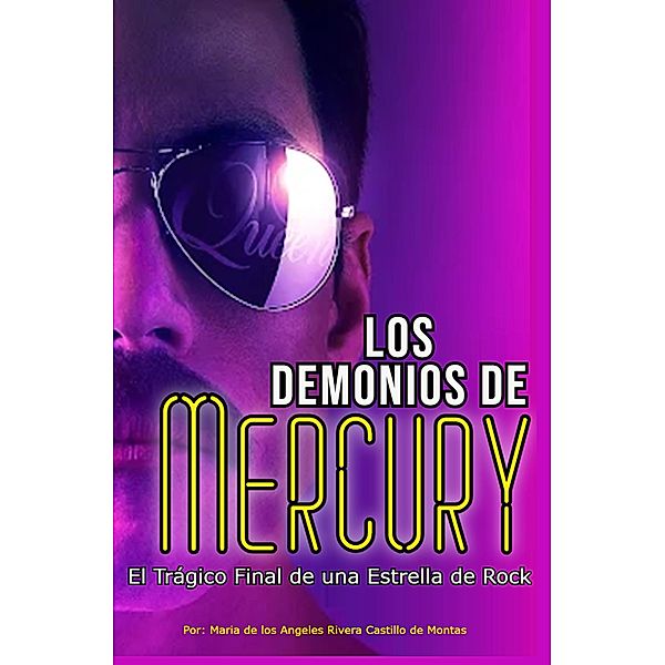 Los Demonios de Mercury, el trágico final de una estrella de rock, Maria de Los Angeles Rivera Castillo