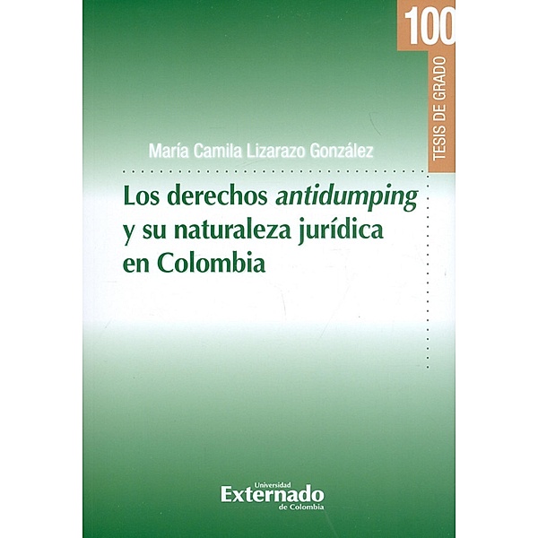 Los derechos antidumping y su naturaleza jurídica en Colombia, María Camila Lizarazo González