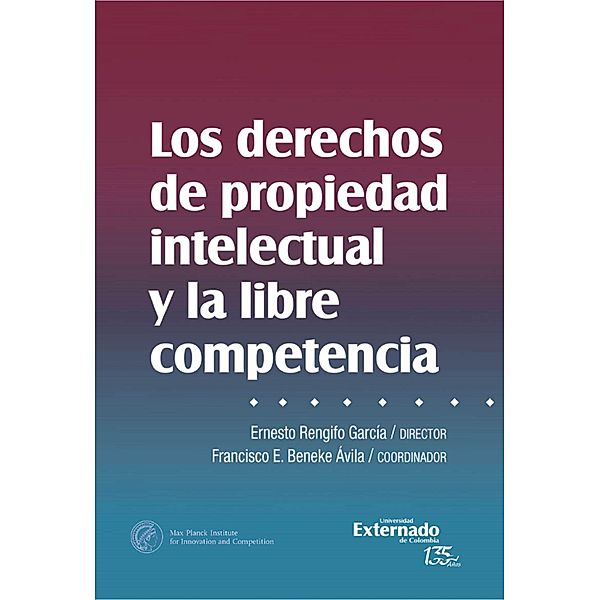 Los derechos de propiedad intelectual y libre competencia, Ernesto Rengifo García, Francisco E Beneke Ávila