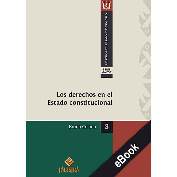 Los derechos en el Estado constitucional / Postpositivismo y Derecho. Serie mayor Bd.3, Bruno Celano