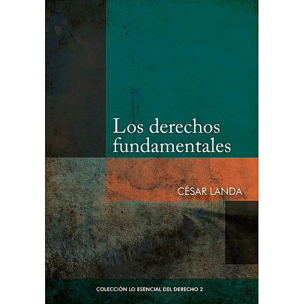 Los derechos fundamentales / Colección Lo Esencial del Derecho Bd.2, César Landa