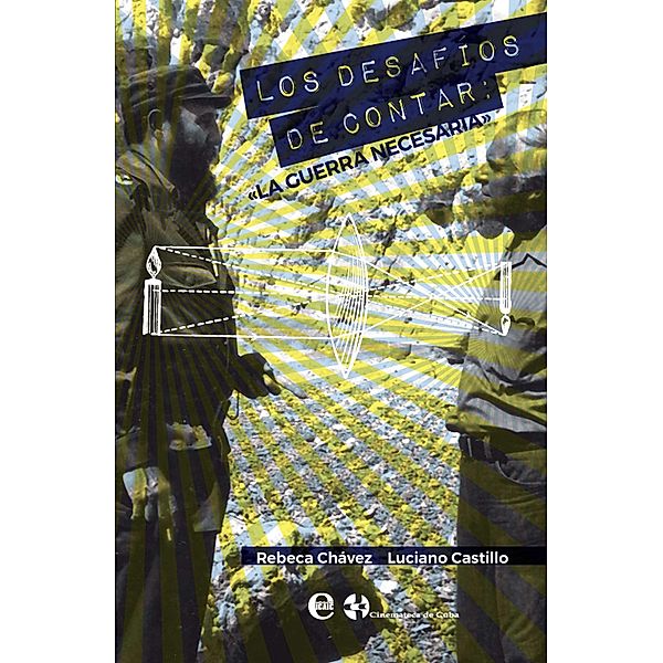 Los desafíos de contar: La guerra necesaria, Rebeca Chávez, Luciano Castillo