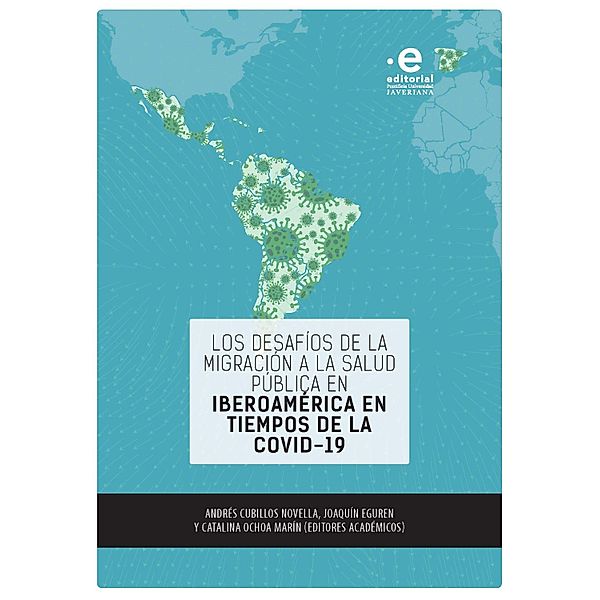 Los desafíos de la migración a la salud pública en Iberoamérica en tiempos de la COVID-19, Andrés Cubillos Novella, Joaquín Eguren, Catalina Ochoa Marín