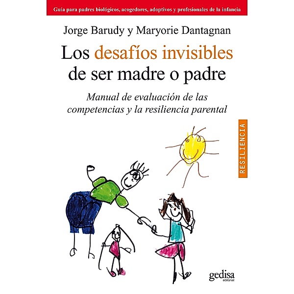 Los desafíos invisibles de ser madre o padre / Psicología/Resiliencia, Jorge Barudy, Maryorie Dantagnan
