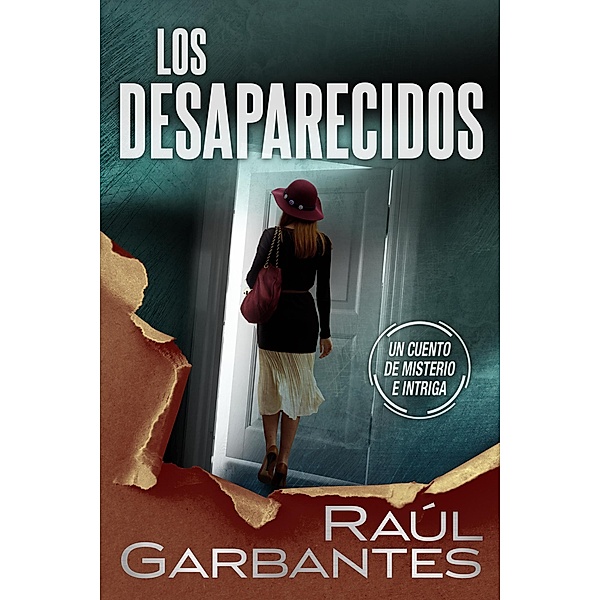 Los desaparecidos: un cuento de misterio e intriga, Raúl Garbantes