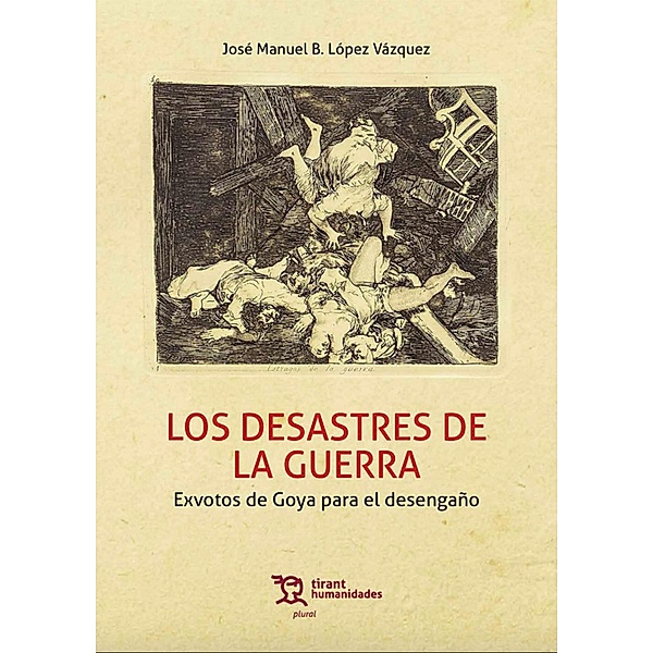 Los desastres de la guerra., José Manuel B. López Vázquez