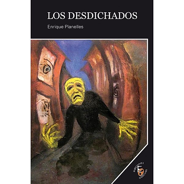 Los desdichados / Narrativas Oblicuas Bd.22, Enrique Planelles