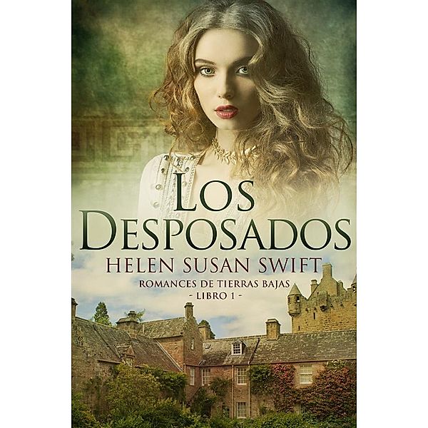 Los Desposados / Romances de Tierras Bajas Bd.1, Helen Susan Swift