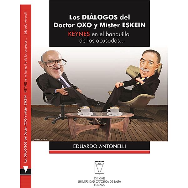 Los diálogos del Doctor Oxo y Míster Eskein / Economía, Eduardo Antonelli