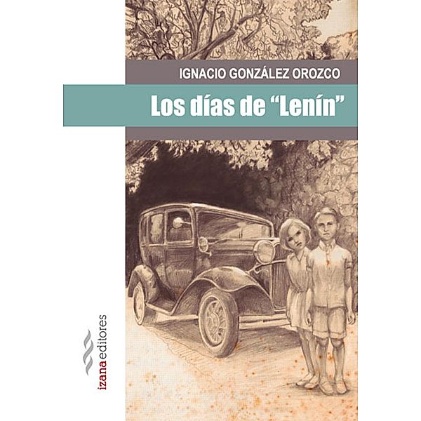 Los días de Lenín / Narrativa Bd.9, Ignacio Orozco González