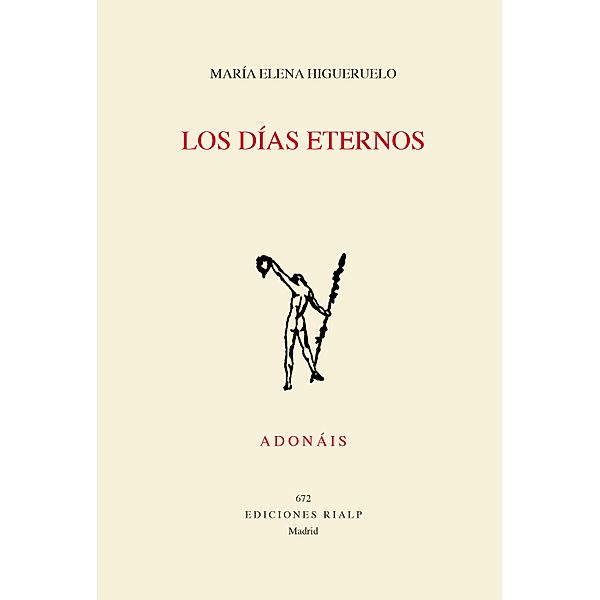 Los días eternos / Poesía. Adonáis Bd.672, María Elena Higueruelo Illana