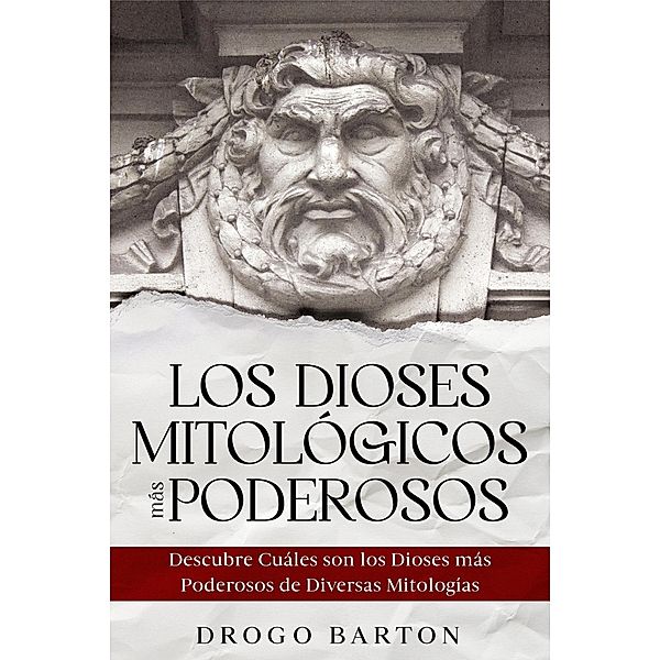 Los Dioses Mitológicos más Poderosos: Descubre Cuáles son los Dioses más Poderosos de Diversas Mitologías, Drogo Barton