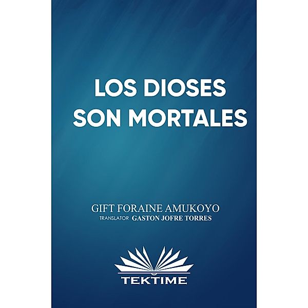 Los Dioses Son Mortales, Gift Foraine Amukoyo